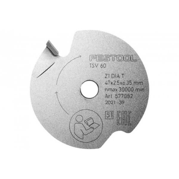 Festool577082 Scoring Saw Blade DIA 47x2,5x6,35 T1 For TSV 60 K Saw